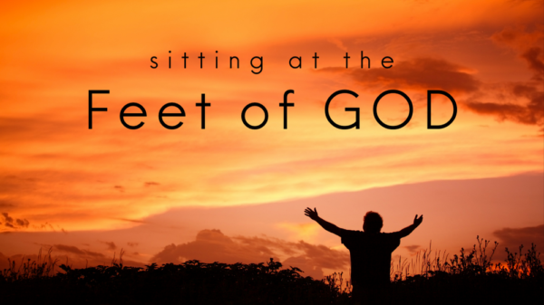 Sitting at the Feet of God