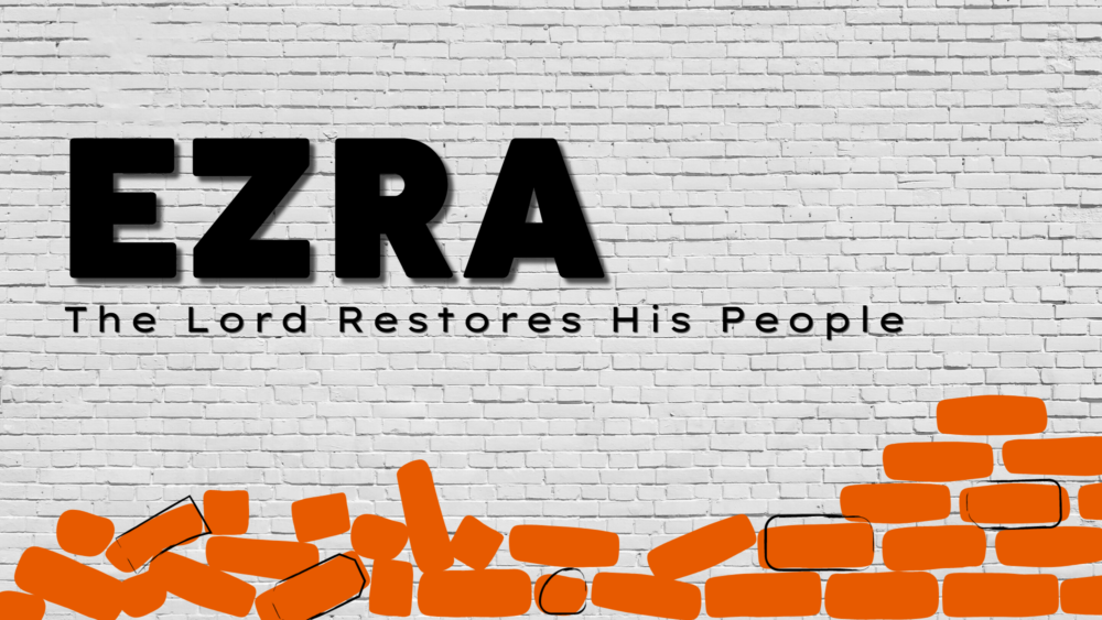 Ezra: The Lord Restores His People
